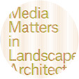 Media Matters in Landscape Architecture
